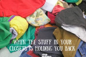 stuff in your closets is holding you back